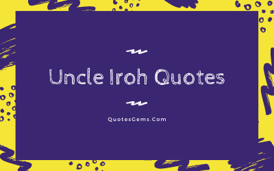 Uncle Iroh Quotes & Sayings