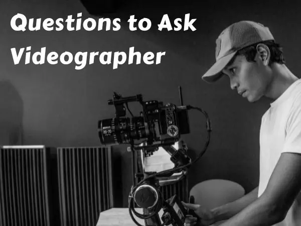 Questions To Ask Videographer