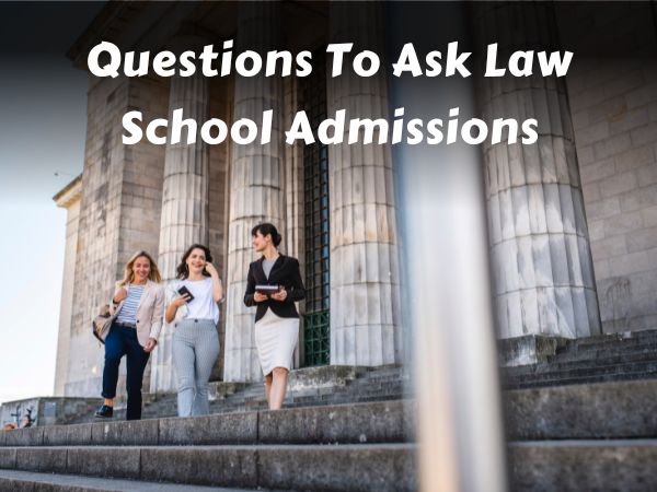 Questions To Ask Law School Admissions
