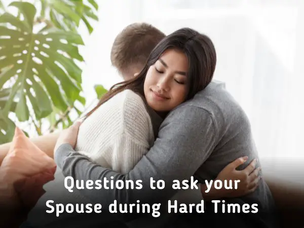 Questions To Ask Your Spouse During Hard Times