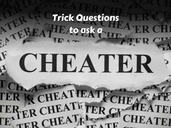 Trick Questions To Ask A Cheater