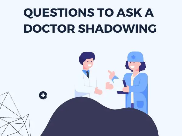 Questions To Ask A Doctor Shadowing