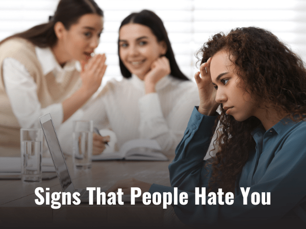 Signs That People Hate You