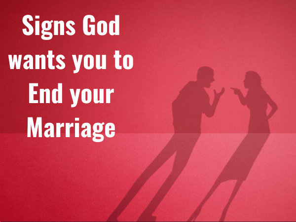 Signs God Wants You To End Your Marriage