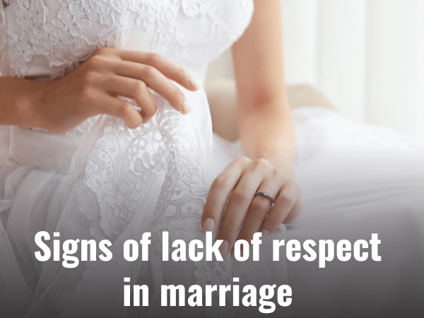 Signs Of Lack Of Respect In Marriage