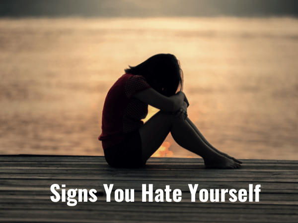 Signs You Hate Yourself