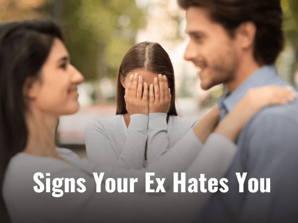 Signs Your Ex Hates You