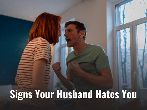 22 Signs Your Husband Hates You