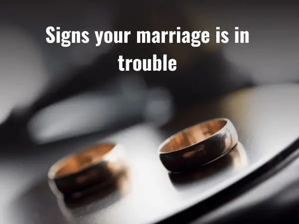 20 Signs Your Marriage Is In Trouble