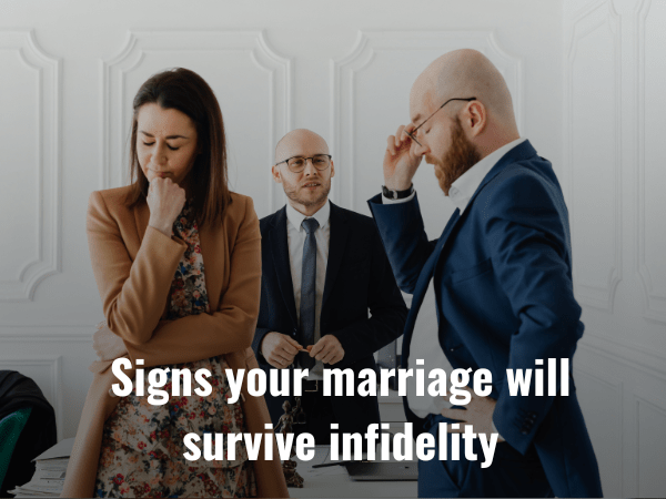 Signs Your Marriage Will Survive Infidelity